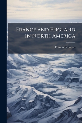 France and England in North America - Parkman, Francis