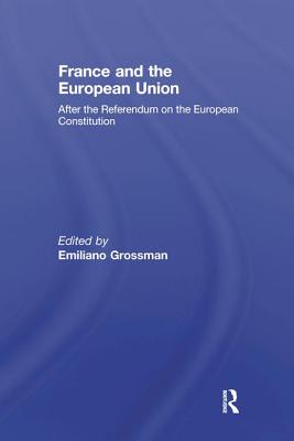 France and the European Union: After the Referendum on the European Constitution - Grossman, Emiliano (Editor)