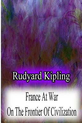 France At War On The Frontier Of Civilization - Kipling, Rudyard