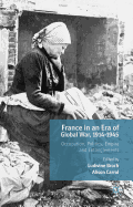 France in an Era of Global War, 1914-1945: Occupation, Politics, Empire and Entanglements