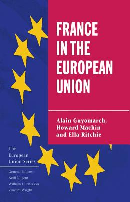 France in the European Union - Guyomarch, A., and Machin, H., and Ritchie, E.