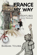 France My Way: Adventures of a Solo Traveler