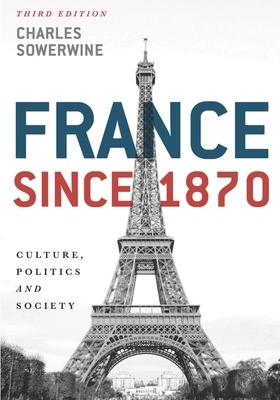 France Since 1870: Culture, Politics and Society - Sowerwine, Charles