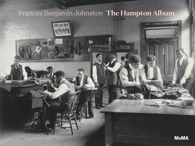 Frances Benjamin Johnston: The Hampton Album - Meister, Sarah (Editor), and Frazier, Latoya Ruby (Contributions by), and Johnston, Frances Benjamin (Photographer)