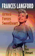 Frances Langford: Armed Forces Sweetheart (Hardback)