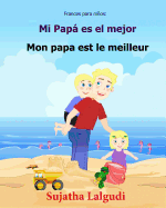Frances para ninos: Mi Papa es el mejor: Libro infantil ilustrado espanol-frances (Edicion bilingue), bilingue para ninos, Frances ninos, Cuentos Bilingues