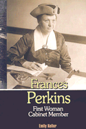 Frances Perkins: First Women Cabinet Member - Keller, Emily