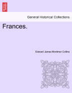 Frances. - Collins, Edward James Mortimer