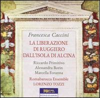 Francesca Caccini: La Liberazione di Ruggiero dall'Isola d'Alcina - Alessandra Borin (vocals); Andrea Romeo (vocals); Eleonora Aleotti (vocals); Lorenzo Tozzi (harpsichord);...