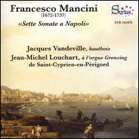 Francesco Mancini: Sette Sonate a Napoli - Jacques Vandeville (oboe); Jean-Michel Louchart (organ)
