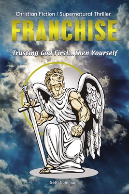 Franchise: Trusting God First . . . Then Yourself - Coleman, Seth