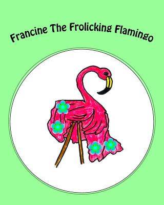 Francine The Frolicking Flamingo - Williams, Christopher