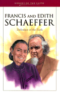 Francis and Edith Schaeffer: Defenders of the Faith - Wellman, Sam