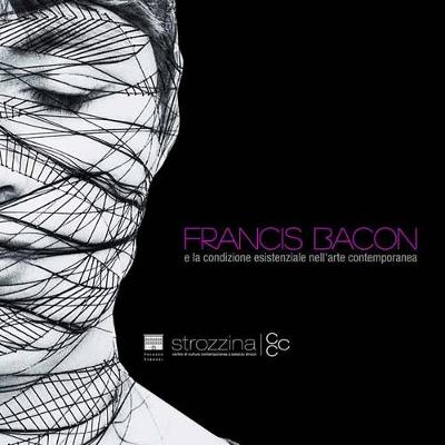 Francis Bacon and the Existential Condition in Contemporary Art - Florenz, Palazzo Strozzi, (Editor), and Dawson, Barbara (Text by), and Harrison, Martin (Text by)
