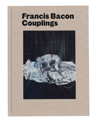 Francis Bacon: Couplings - Harrison, Martin (Text by), and Calvocoressi, Richard (Text by), and Francis, Richard (Contributions by)