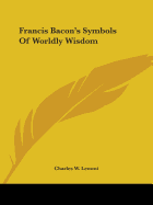 Francis Bacon's Symbols Of Worldly Wisdom