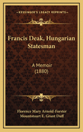 Francis Deak, Hungarian Statesman: A Memoir (1880)