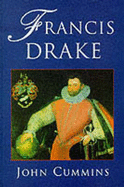 Francis Drake: The Lives of a Hero - Cummins, John G.