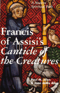 Francis of Assisi's Canticle of the Creatures: A New Spiritual Path - Allen, Paul M., and Allen, Joan deRis