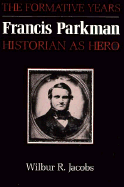 Francis Parkman, Historian as Hero: The Formative Years