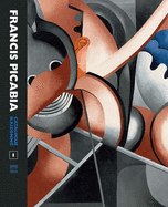 Francis Picabia Catalogue Raisonne: Volume I