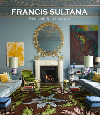 Francis Sultana: Designs and Interiors - Cosgrave, Bronwyn, and Longo, Gianluca, and Mason, Brook