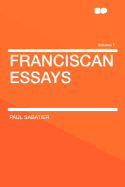 Franciscan Essays Volume 1