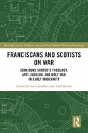 Franciscans and Scotists on War: John Duns Scotus's Theology, Anti-Judaism, and Holy War in Early Modernity