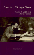 Francisco Trrega Eixea: Tagebuch und Briefe - diario y cartas