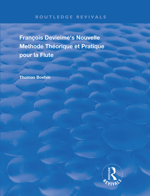Francois Devienne's Nouvelle Methode Theorique Et Pratique Pour La Flute - Boehm, Thomas (Editor), and Bowers, Jane (Translated by)