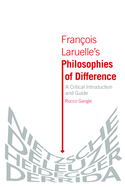 Francois Laruelle's Philosophies of Difference: A Critical Introduction and Guide