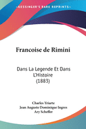 Francoise de Rimini: Dans La Legende Et Dans L'Histoire (1883)