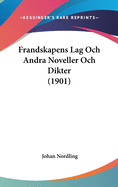 Frandskapens Lag Och Andra Noveller Och Dikter (1901)