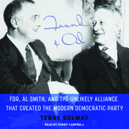 Frank and Al: Fdr, Al Smith, and the Unlikely Alliance That Created the Modern Democratic Party