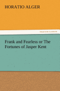 Frank and Fearless or the Fortunes of Jasper Kent