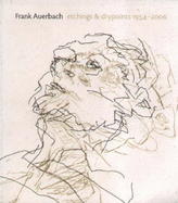 Frank Auerbach: Etchings and Drypoints 1954-2006 - Hartley, Craig