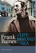 Frank Baines - A Life Beyond the Sea