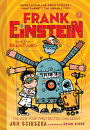 Frank Einstein and the Brainturbo (Frank Einstein #3): Book Three