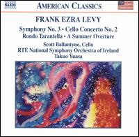 Frank Ezra Levy: Symphony No. 3; Cello Concerto No. 2 - Scott Ballantyne (cello); RT National Symphony Orchestra; Takuo Yuasa (conductor)