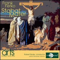 Frank Ferko: Stabat Mater - Gary Cannon (tenor); Juliana Rambaldi (soprano); Lorin Wingate (bass); Melanie Stevens (alto); Sarah Merkovits (soprano);...