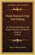 Frank Forester's Fish and Fishing: Of the United States and British Provinces of North America (1849)