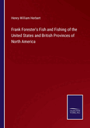 Frank Forester's Fish and Fishing of the United States and British Provinces of North America