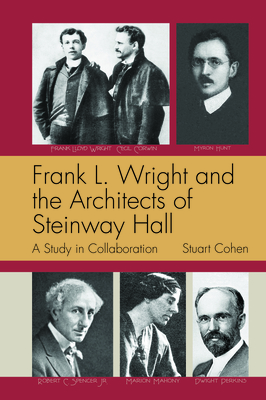 Frank L. Wright and the Architects of Steinway Hall: A Study of Collaboration - Cohen, Stuart