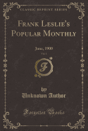 Frank Leslie's Popular Monthly, Vol. 1: June, 1900 (Classic Reprint)