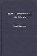 Frank Lloyd Wright: A Bio-Bibliography