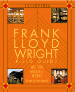 Frank Lloyd Wright Field Guid: His 100 Greatest Works