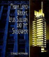 Frank Lloyd Wright, Louis Sullivan and the Skyscraper