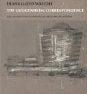 Frank Lloyd Wright: The Guggenheim Correspondence - Pfeiffer, Bruce Brooks