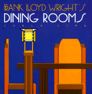 Frank Lloyd Wright's Dining Rooms - Lind, Carla