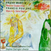 Frank Martin: Mass for Double Choir; Francis Poulenc: Mass in G; Salve Regina - Christ Church Cathedral Choir, Oxford (choir, chorus)
